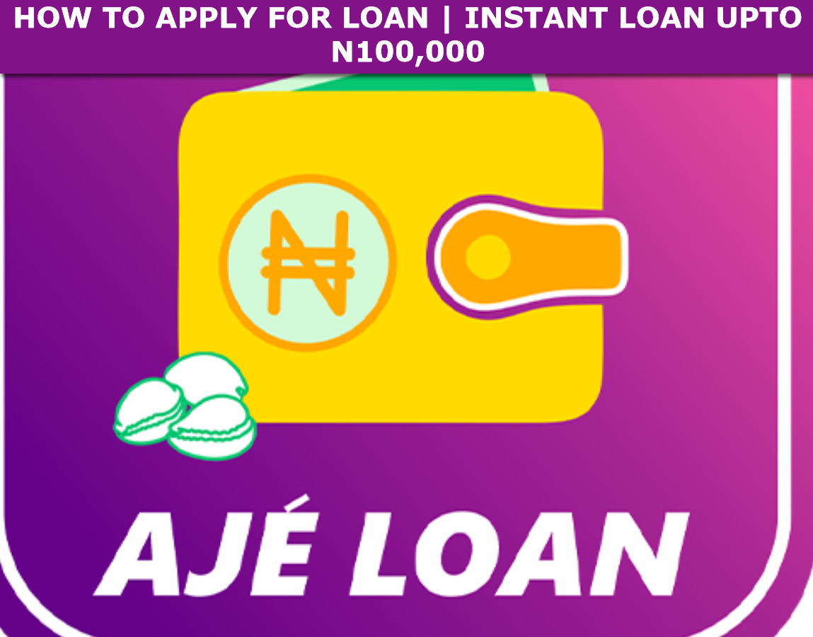 Ajeloan - How to Apply for Loan | Instant Loan up ₦100,000